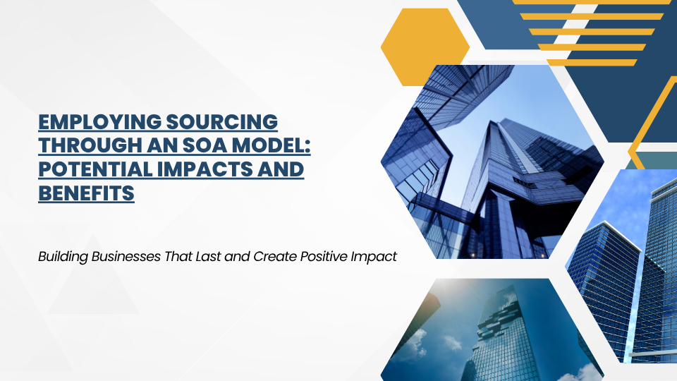 Employing Sourcing Through an SOA Model: Potential Impacts and Benefits