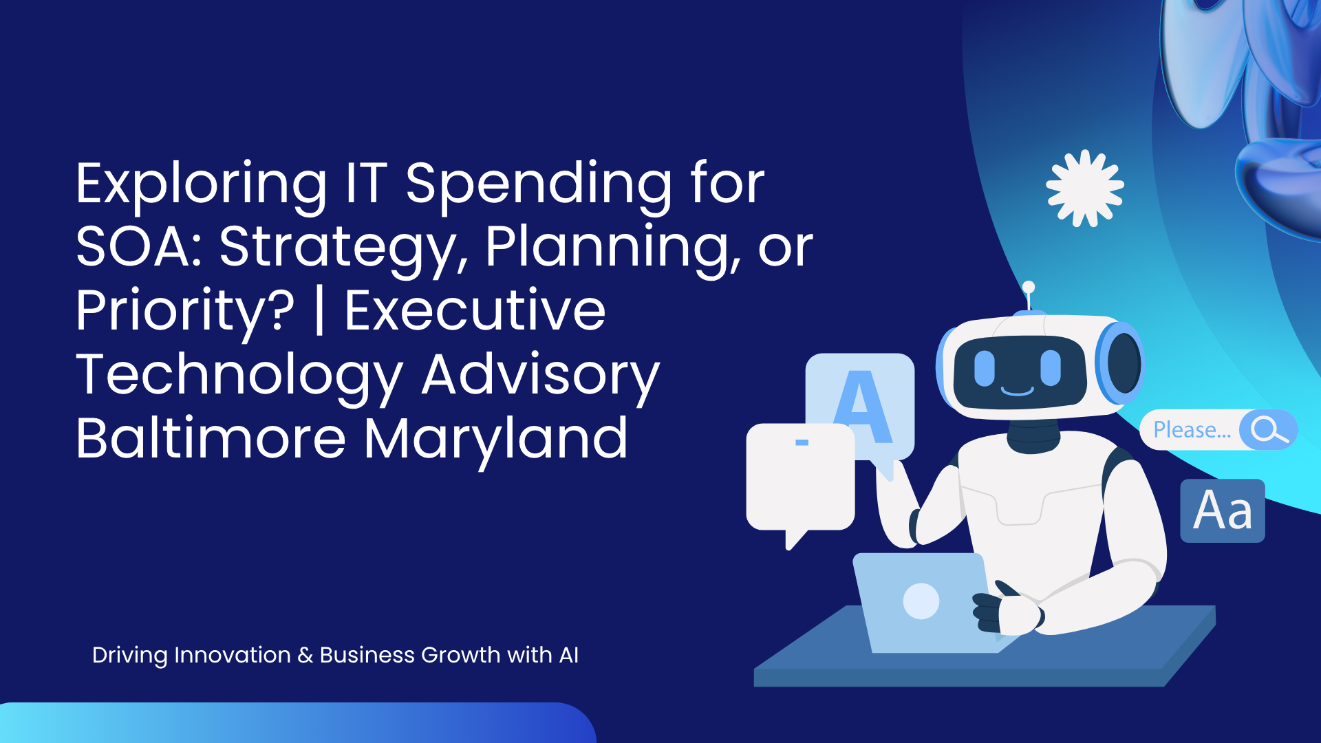 Exploring IT Spending for SOA: Strategy, Planning, or Priority? | Executive Technology Advisory Baltimore Maryland