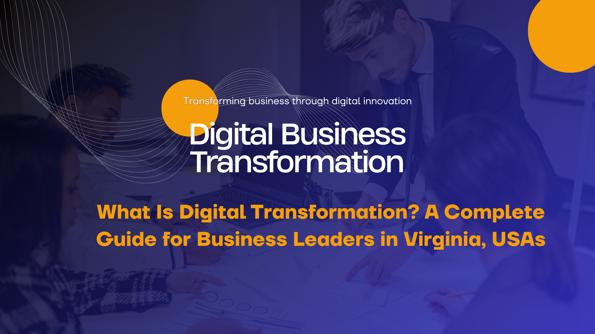What Is Digital Transformation? A Complete Guide for Business Leaders in Virginia, USA