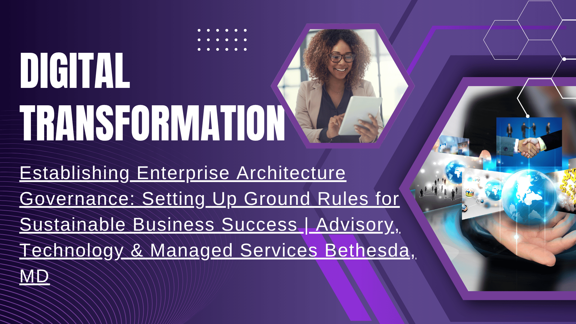 Establishing Enterprise Architecture Governance: Setting Up Ground Rules for Sustainable Business Success | Advisory, Technology & Managed Services Bethesda, MD