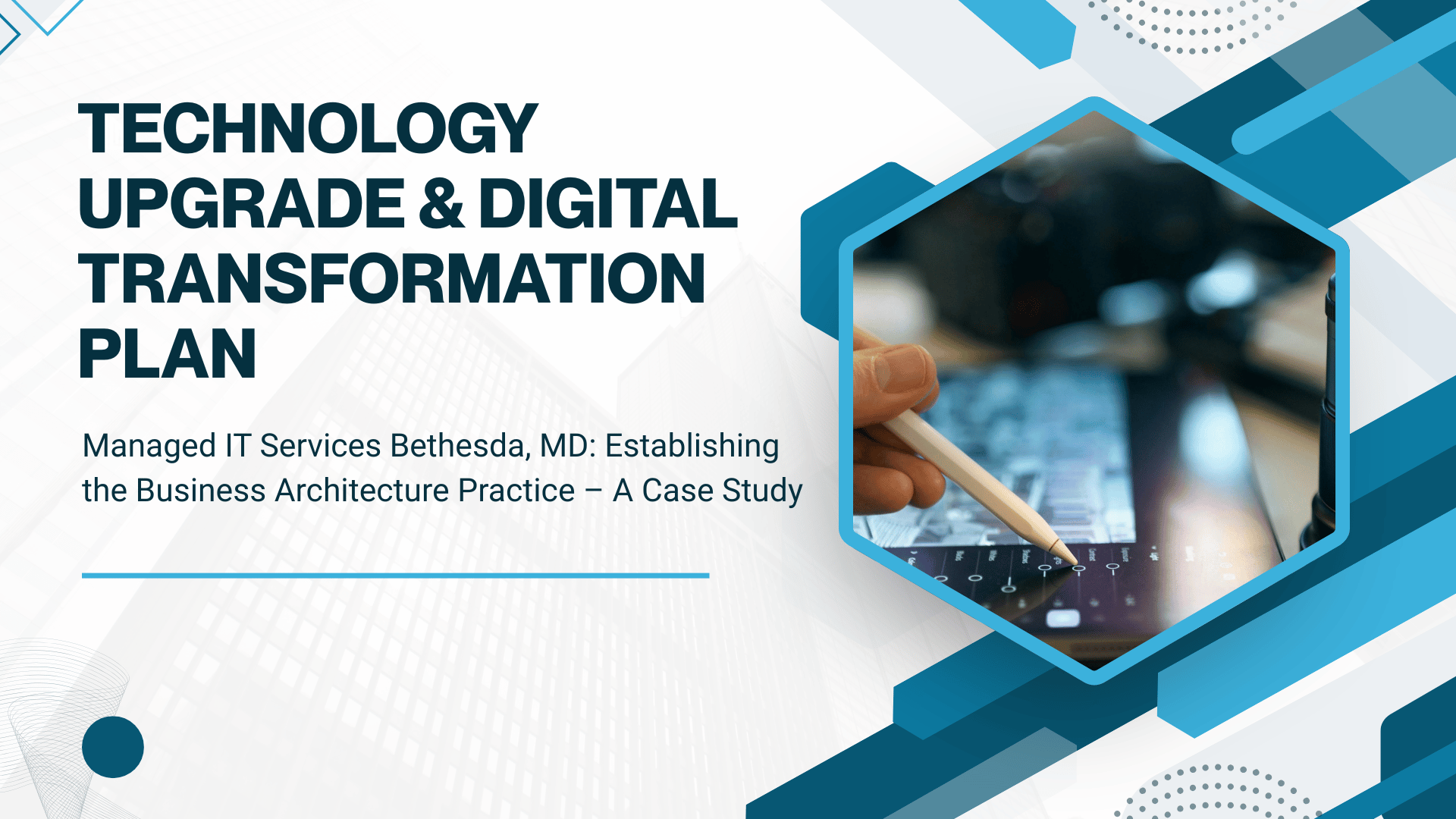 Managed IT Services Bethesda, MD: Establishing the Business Architecture Practice – A Case Study